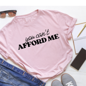 You Can't Afford Me