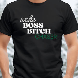 Woke Boss Bitch Chaser