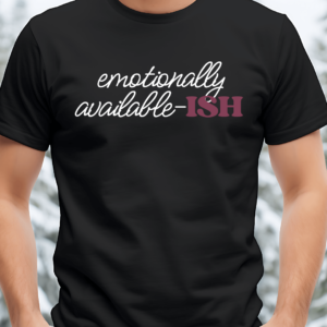 Emotionally Available-ISH